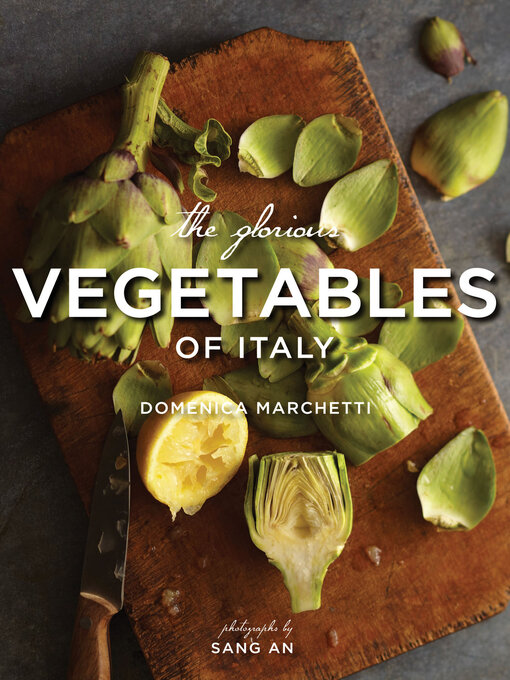 Title details for The Glorious Vegetables of Italy by Domenica Marchetti - Available